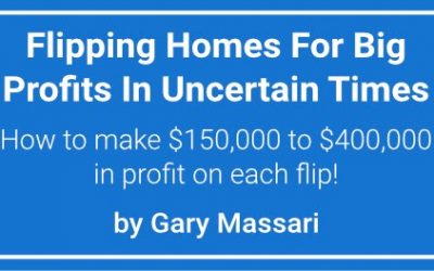 Flipping Homes For Big Profits In Uncertain Times